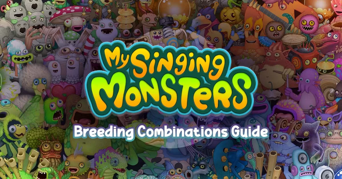My Singing Monsters - An Ultimate Guide to Breeding Combinations