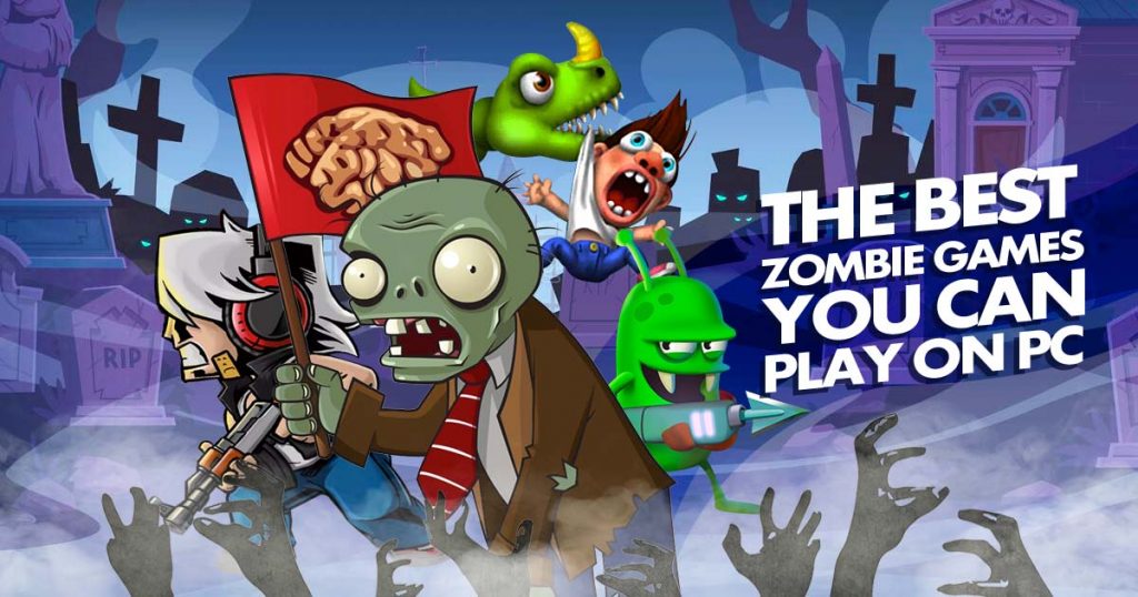 The Best Zombie Games On Pc
